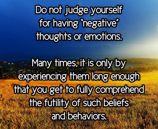 Please do not Judge Yourself for Having Negative Thoughts or Emotions - Inspirational Quote