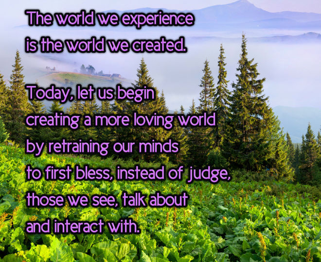 Today, You Can Create a More Loving World - Inspirational Quote