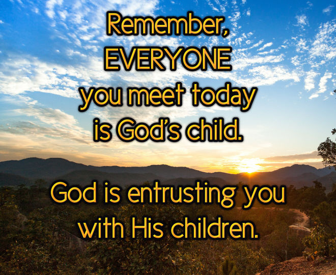 Everyone You Meet is God's Child - Inspirational Quote