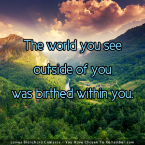 The World You Observe is Birthed Within - Inspirational Quote