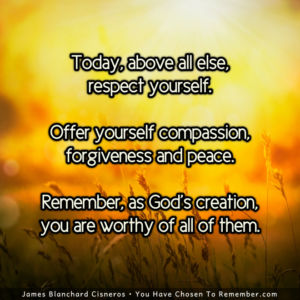 Today, Above All Else, Respect Yourself - Inspirational Quote