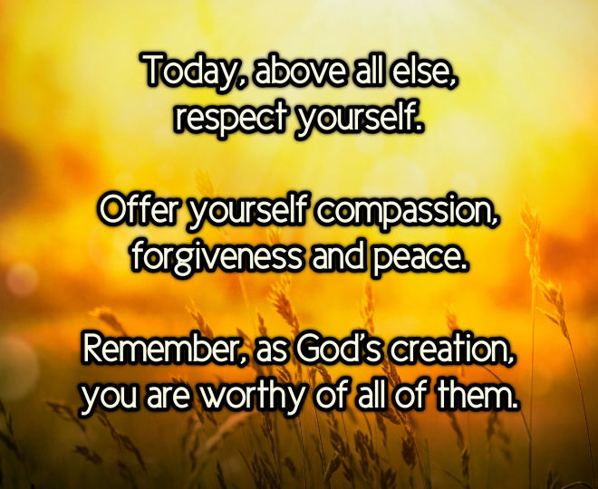 Today, Above All Else, Respect Yourself - Inspirational Quote