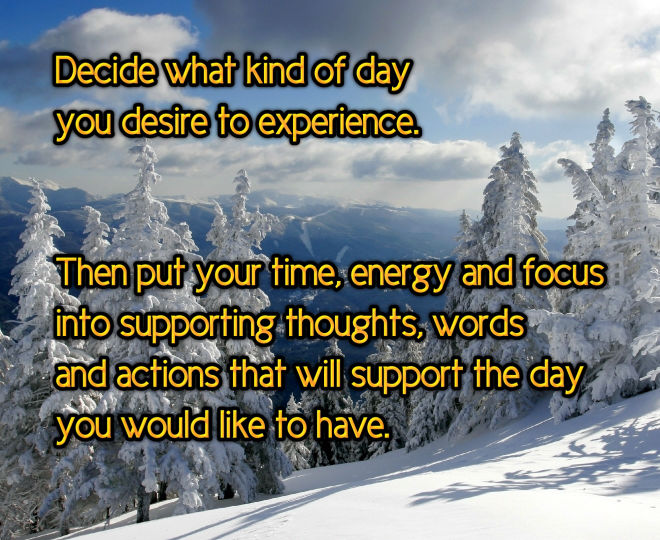 What Kind of Day Would You Like to Experience? - Inspirational Quote
