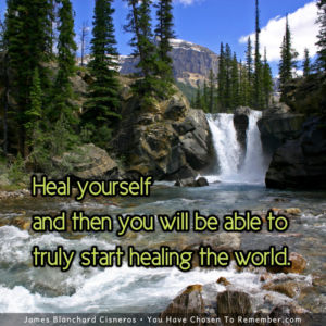 Heal Yourself and so Heal the World - Inspirational Quote