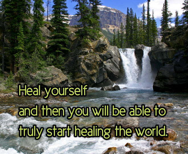 Heal Yourself and so Heal the World - Inspirational Quote