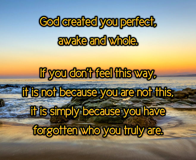 God Created You Perfect, Awake and Whole - Inspirational Quote