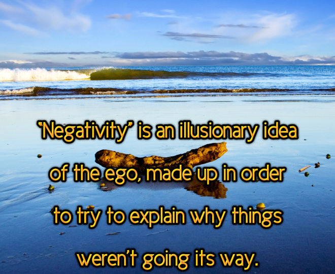 Negativity is an Illusion of the Ego - Inspirational Quote