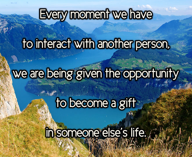 Become a Gift in Someone's Life - Inspirational Quote
