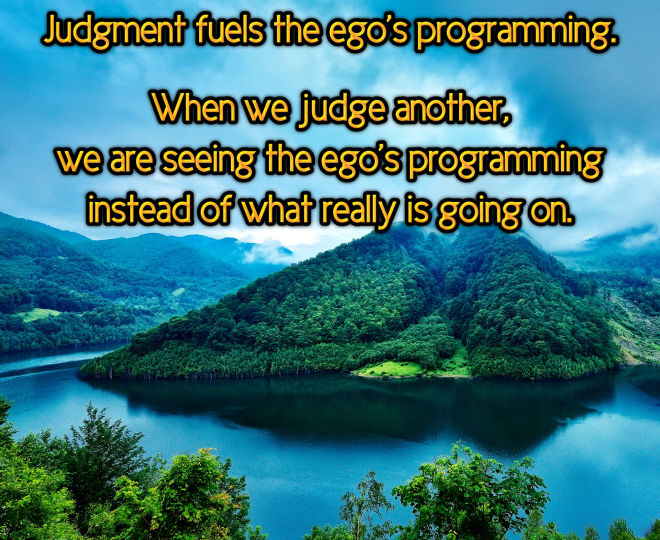 Judgment Fuels the Ego's Programming - Inspirational Quote