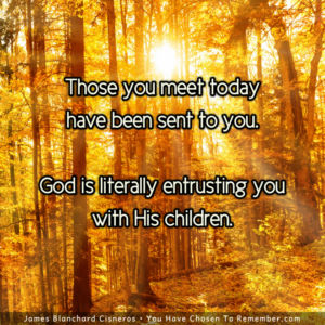 Those You Meet Today Have Been Sent to You - Inspirational Quote