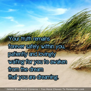 Your Truth Remains Forever Safely Within You - Inspirational Quote