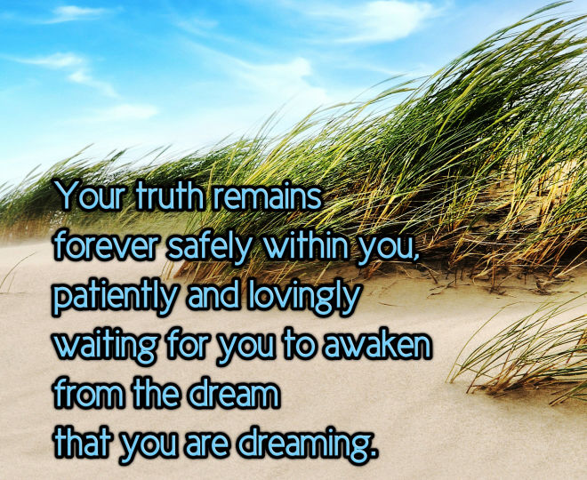Your Truth Remains Forever Safely Within You - Inspirational Quote