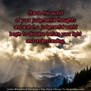 About Starving this World of Your Judgment - Inspirational Quote