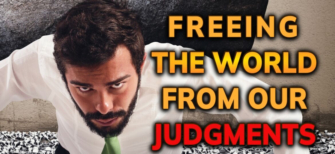 Feb 11 - Freeing the World From Our Judgments - Daily Inspiration th