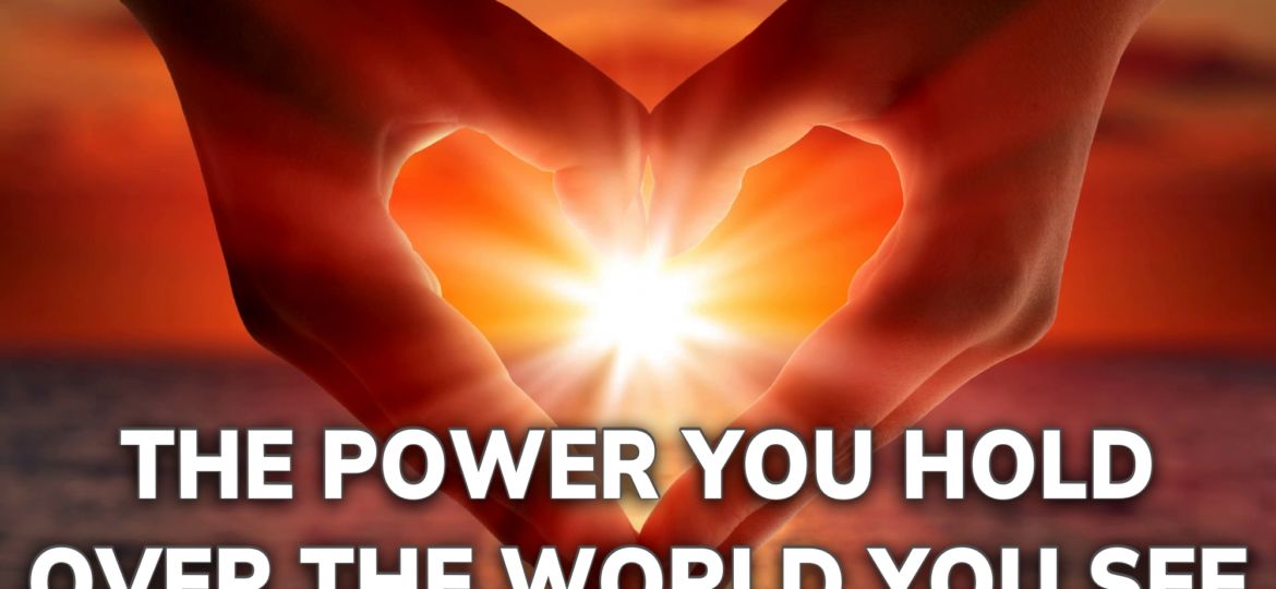 March 4 - The Power You Hold Over the World You See - Daily Inspiration th