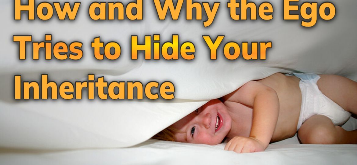 March 9 - How and Why the Ego Tries to Hide Your Inheritance - Daily Inspiration th E